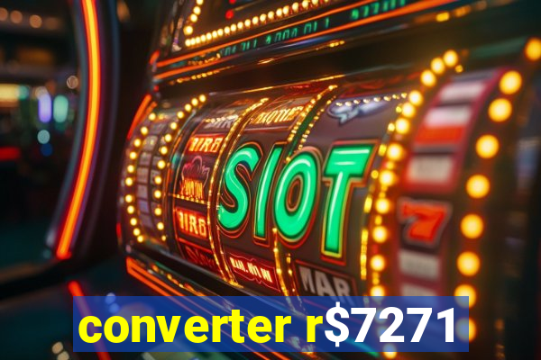 converter r$7271